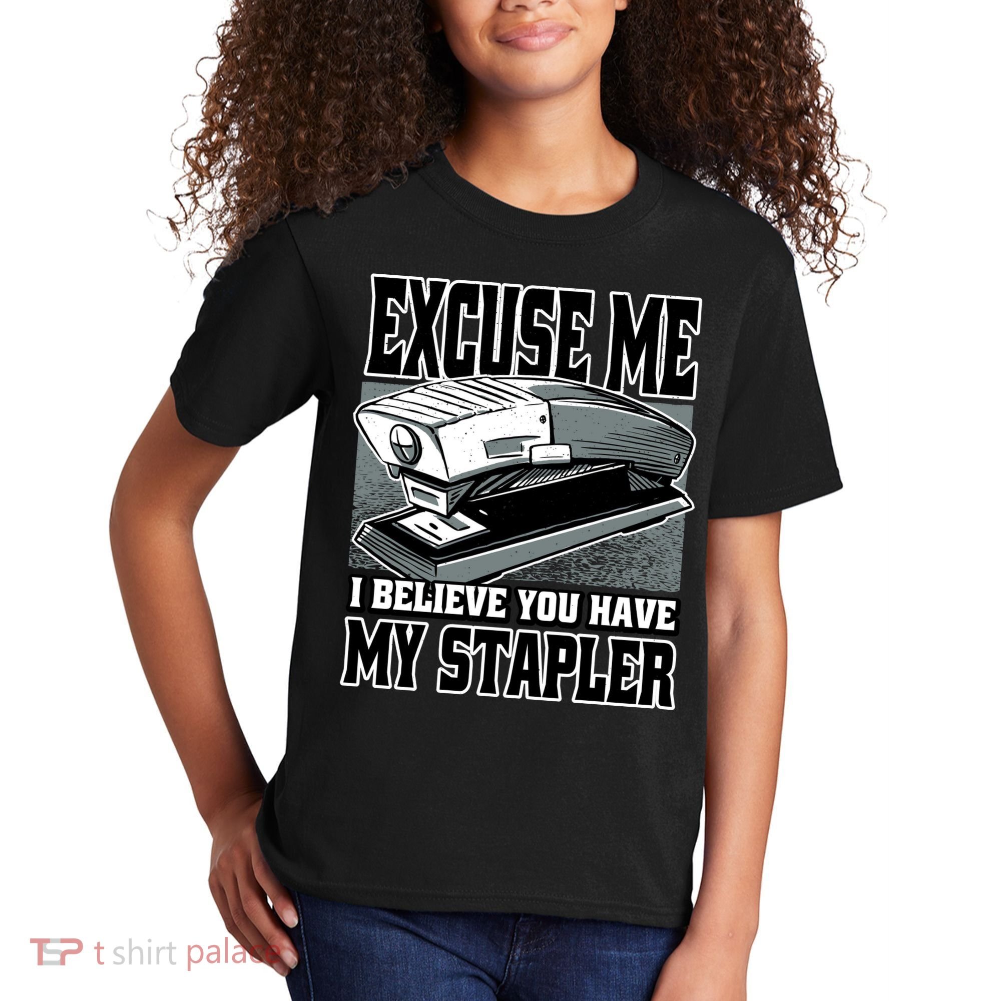 Excuse Me I Believe You Have My Stapler Kids T-Shirt