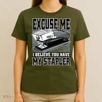Excuse Me I Believe You Have My Stapler T-Shirt thumb 4
