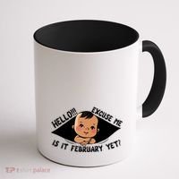Excuse Me Is It February Yet Pregnancy Pregnant Mom To Be Coffee Mug thumb 1