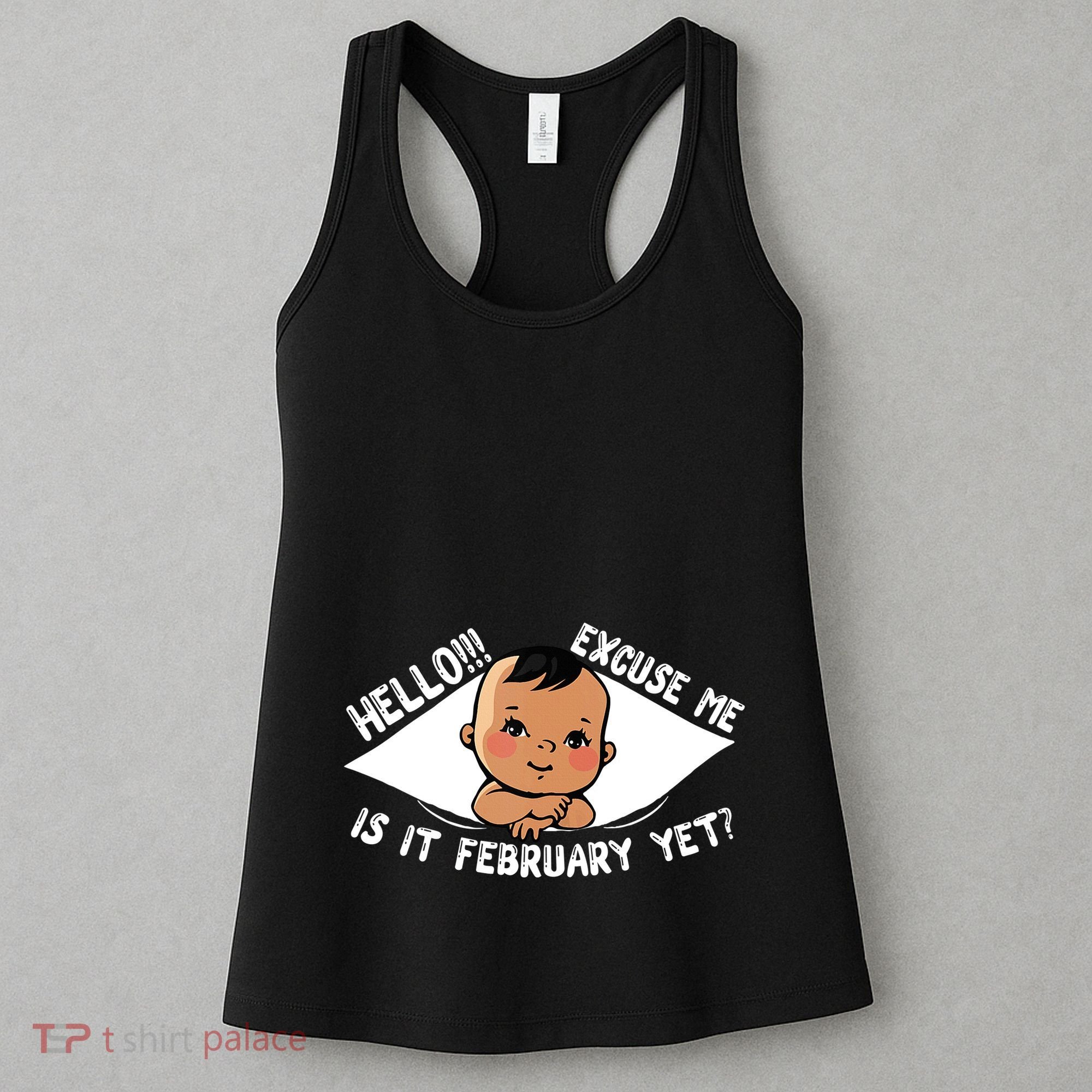Excuse Me Is It February Yet Pregnancy Pregnant Mom To Be Women's Tank Top