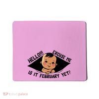 Excuse Me Is It February Yet Pregnancy Pregnant Mom To Be Mousepad thumb 0