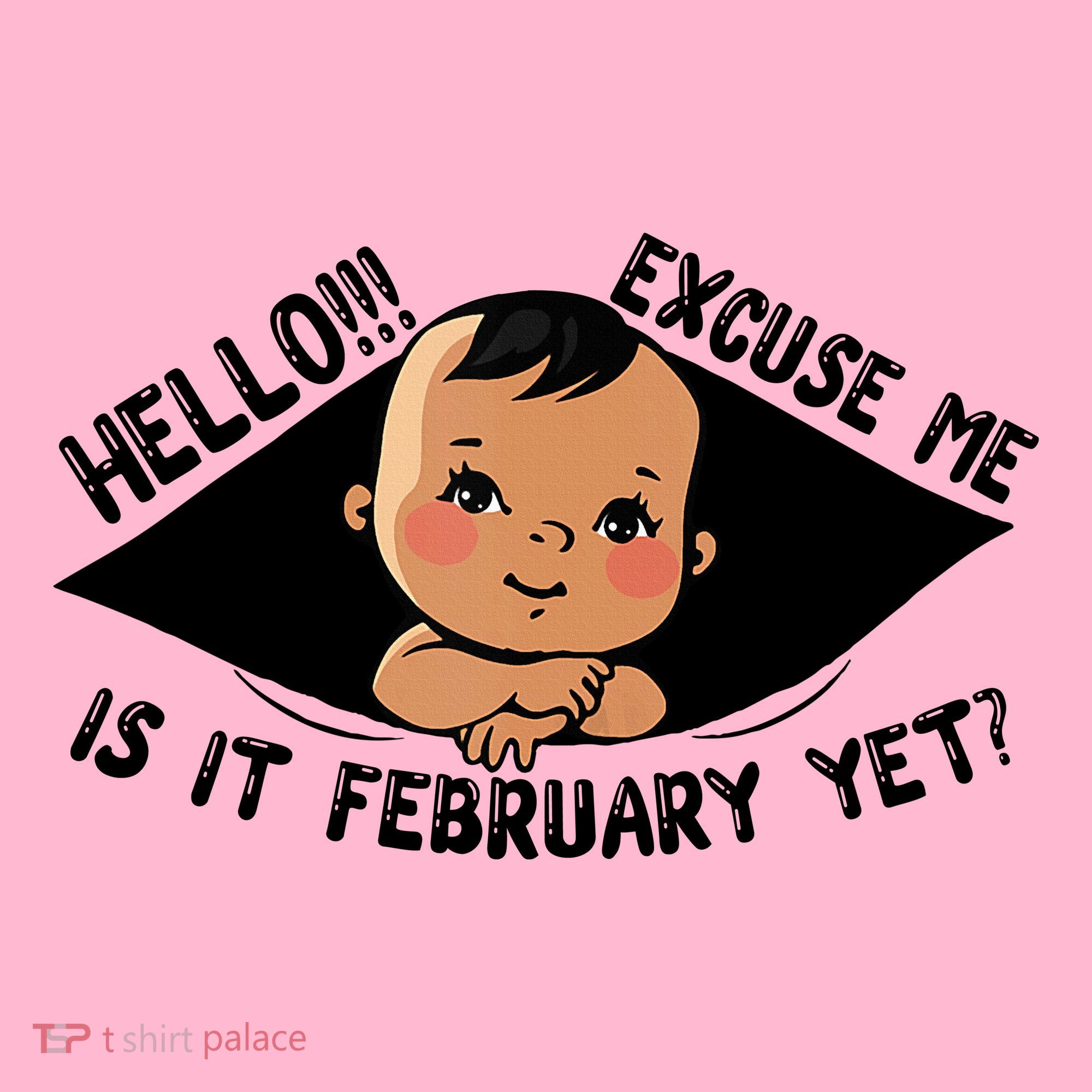 Excuse Me Is It February Yet Pregnancy Pregnant Mom To Be Women's T-Shirt
