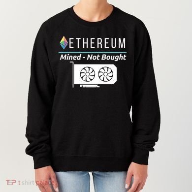 Ethereum Mined Not Bought GPU Mining Rigs ETH Crypto Miner Women's Sweatshirt