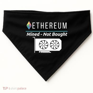 Ethereum Mined Not Bought GPU Mining Rigs ETH Crypto Miner USA-Made Doggie Bandana