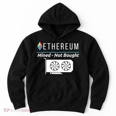 Ethereum Mined Not Bought GPU Mining Rigs ETH Crypto Miner Hoodie