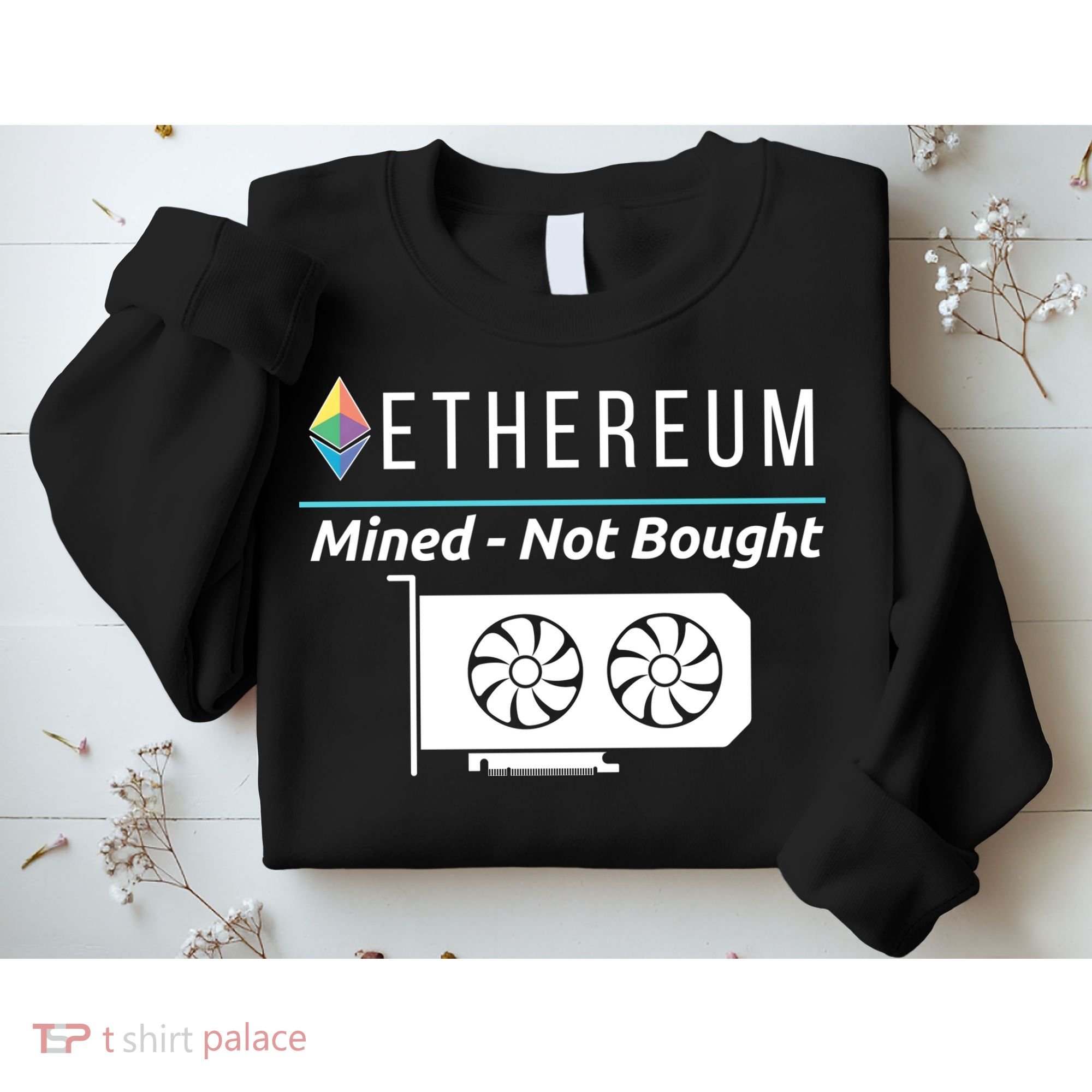 Ethereum Mined Not Bought GPU Mining Rigs ETH Crypto Miner Sweatshirt
