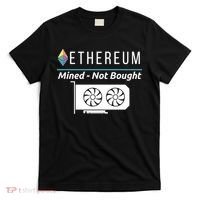 Ethereum Mined Not Bought GPU Mining Rigs ETH Crypto Miner T-Shirt thumb 0