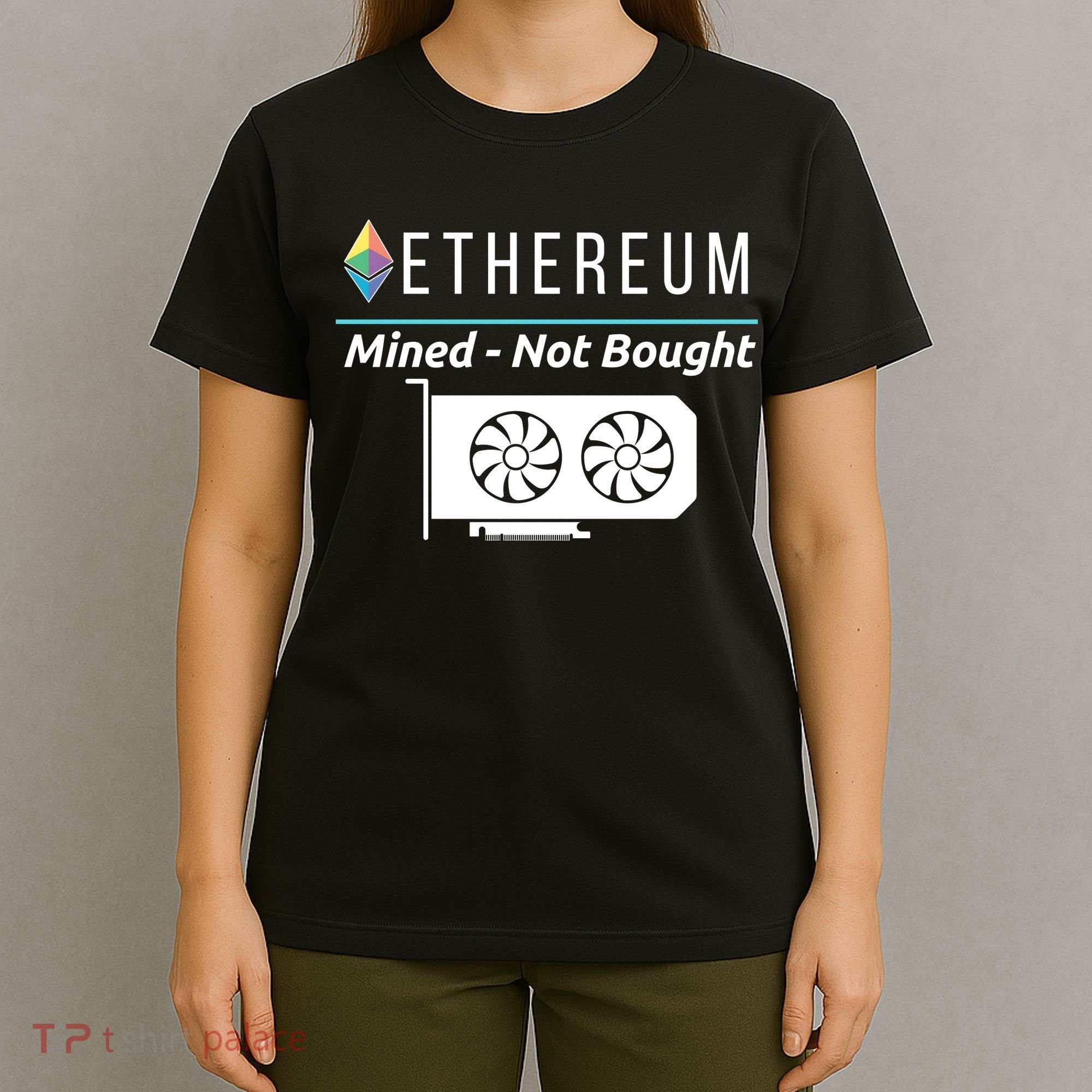 Ethereum Mined Not Bought GPU Mining Rigs ETH Crypto Miner T-Shirt