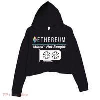 Ethereum Mined Not Bought GPU Mining Rigs ETH Crypto Miner Crop Fleece Hoodie thumb 0