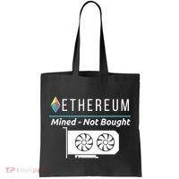Ethereum Mined Not Bought GPU Mining Rigs ETH Crypto Miner Tote Bag thumb 0