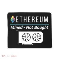 Ethereum Mined Not Bought GPU Mining Rigs ETH Crypto Miner Mousepad thumb 0