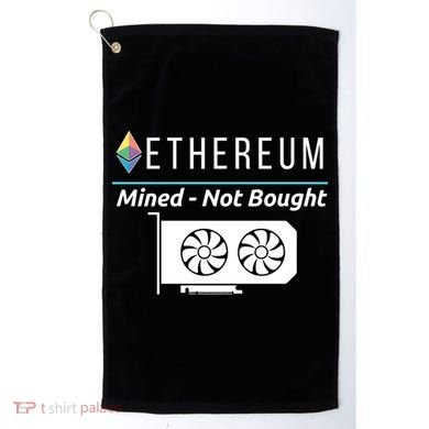 Ethereum Mined Not Bought GPU Mining Rigs ETH Crypto Miner Golf Towel