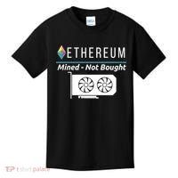 Ethereum Mined Not Bought GPU Mining Rigs ETH Crypto Miner Kids T-Shirt thumb 0
