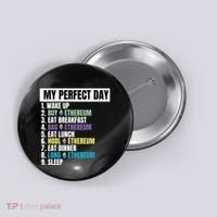 Ethereum My Perfect Day, Buy Crypto, Buy ETH, Funny Crypto Meme Button thumb 0