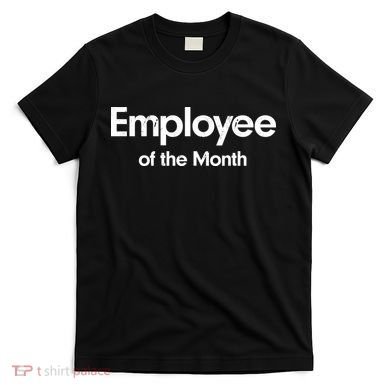 Employee of the Month T-Shirt