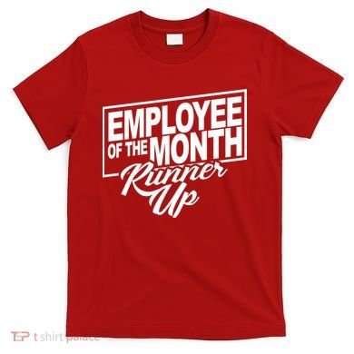 Employee Of The Month Runner Up T-Shirt