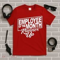 Employee Of The Month Runner Up T-Shirt thumb 5