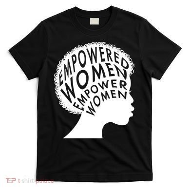 Empowered Women T-Shirt