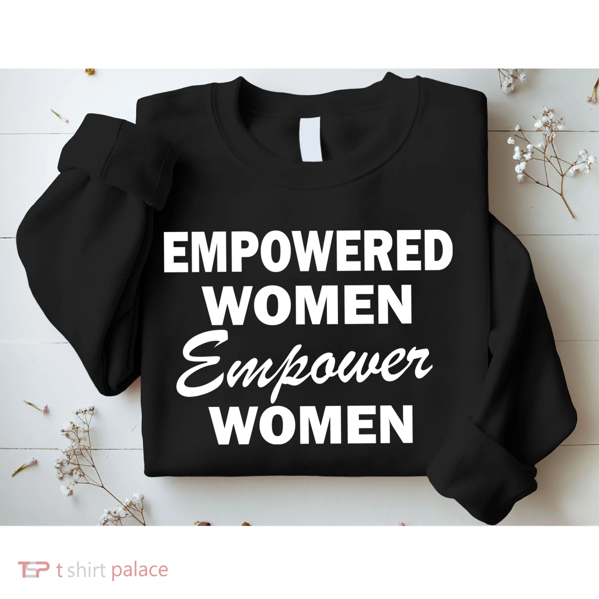 Empowered Women Empower Women Sweatshirt