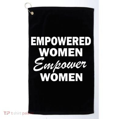 Empowered Women Empower Women Golf Towel