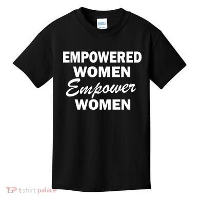 Empowered Women Empower Women Kids T-Shirt