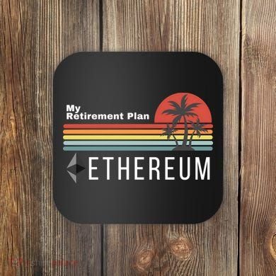 Ethereum My Retirement Plan Blockchain ETH Crypto HODL ETH Coaster