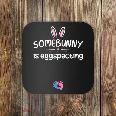 Expecting Mom Somebunny Is Eggspecting Easter Pregnancys Coaster
