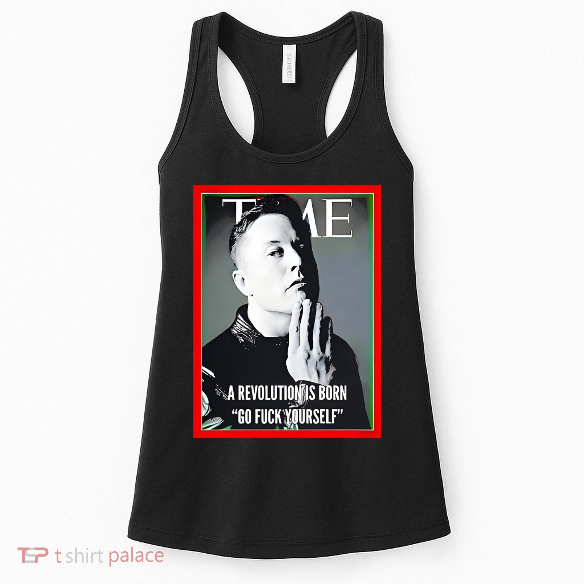 Elon Musk The Time A Revolution Is Born Go Fuck Yourself Women's Tank Top