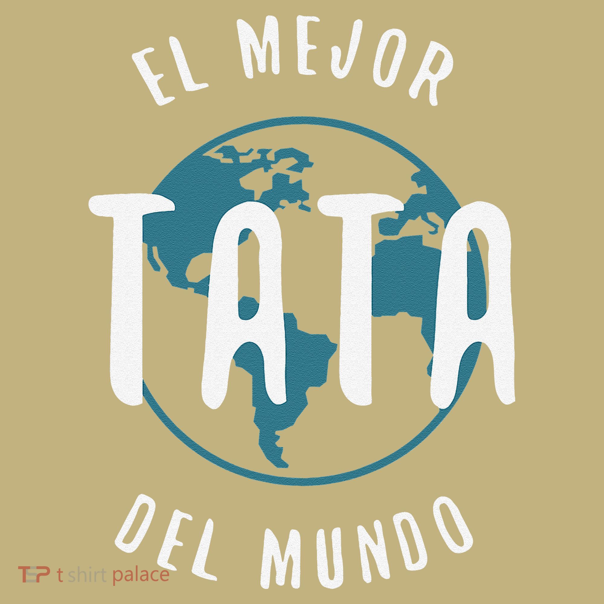 El Mejor Tata Del Mundo Fathers Day Love Proud Papa T-Shirt