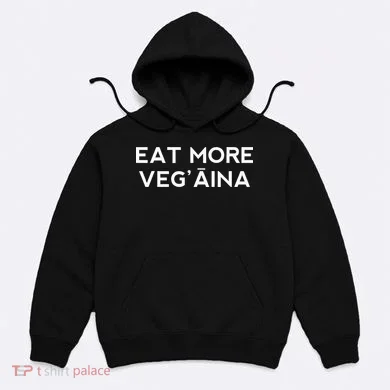 Eat More VegAina Hoodie