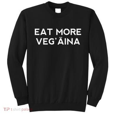Eat More VegAina Sweatshirt