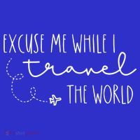 Excuse Me While I Travel The World! Funny Christmas Costume Meaningful Gift T-Shirt thumb 7