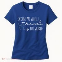 Excuse Me While I Travel The World! Funny Christmas Costume Meaningful Gift Women's T-Shirt thumb 0