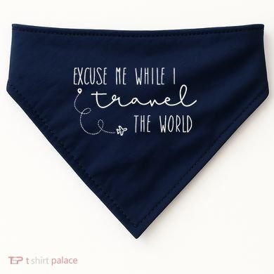 Excuse Me While I Travel The World USA-Made Doggie Bandana