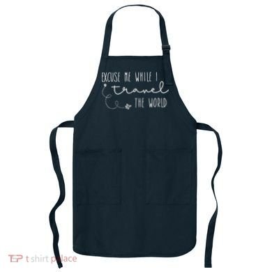 Excuse Me While I Travel The World Apron