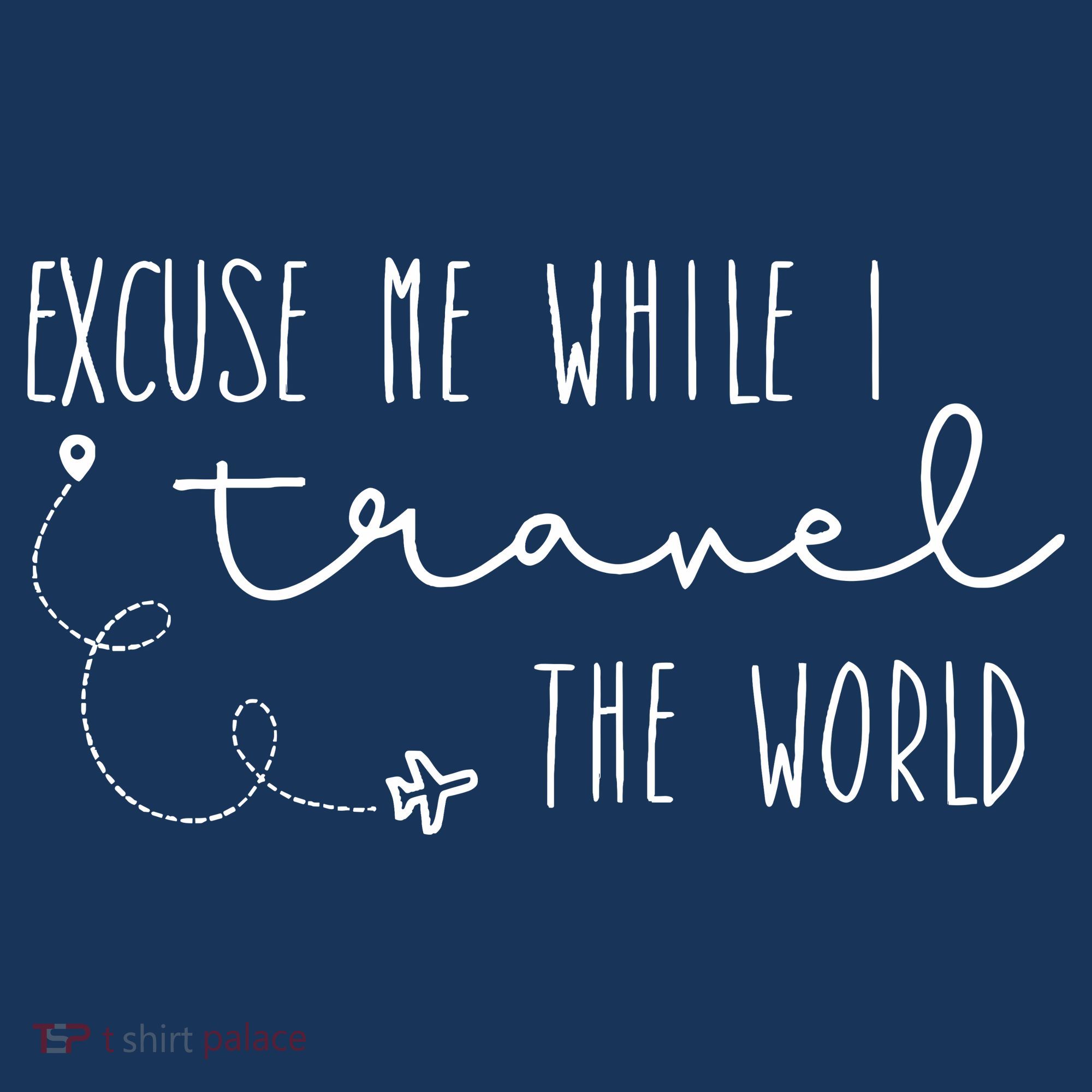 Excuse Me While I Travel The World T-Shirt