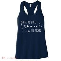 Excuse Me While I Travel The World Women's Tank Top thumb 0