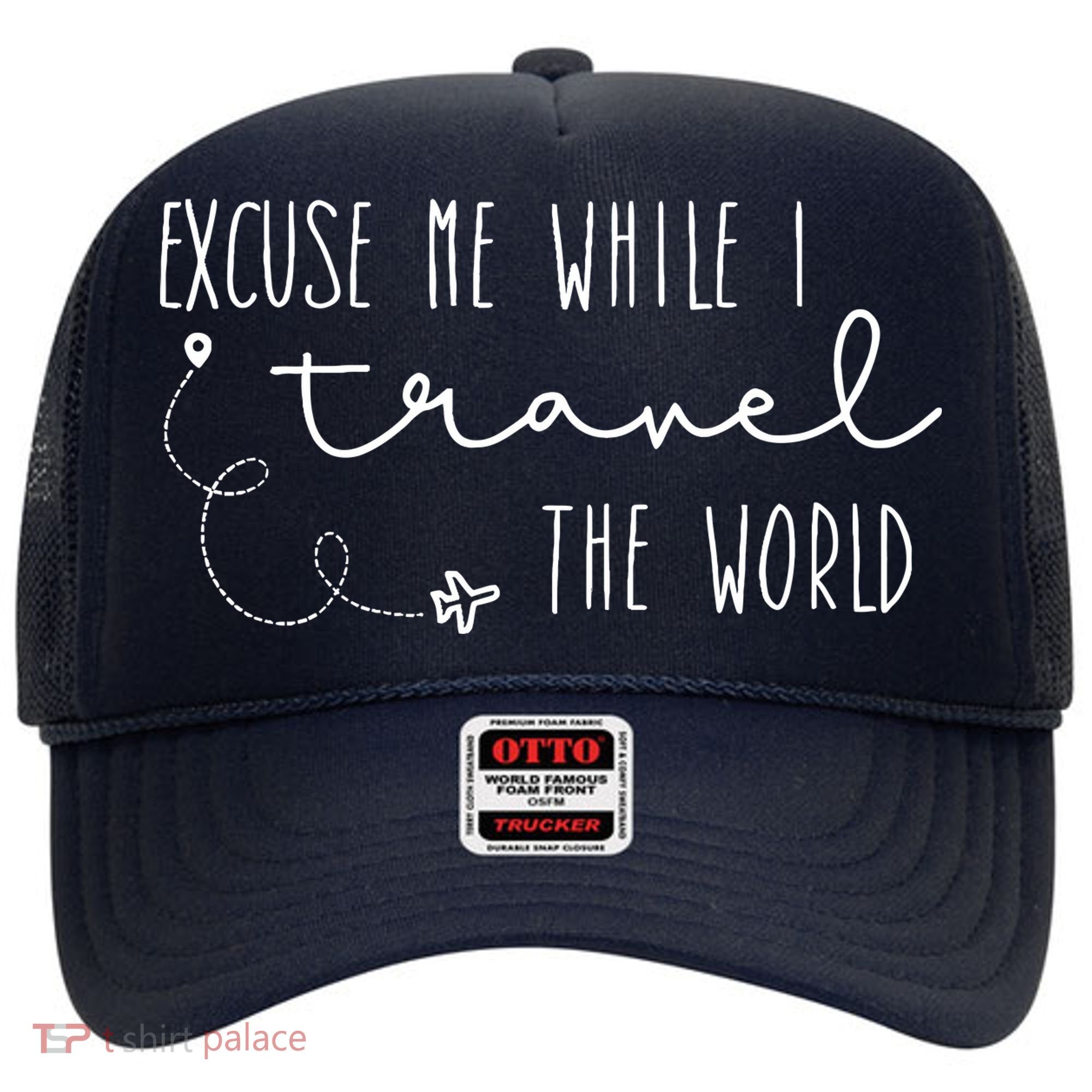 Excuse Me While I Travel The World Hat