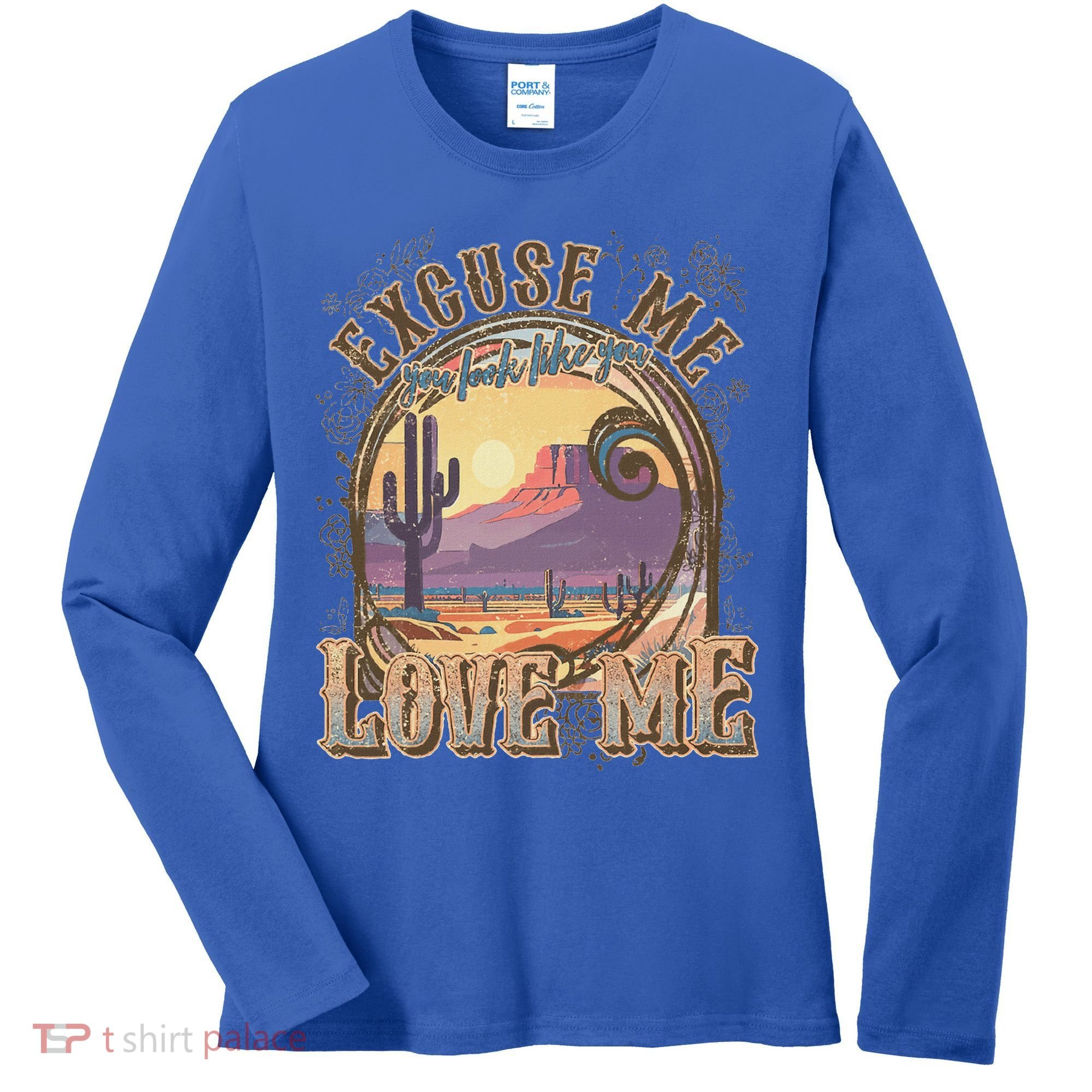 Excuse Me You Look Like You Love Me Women's Long Sleeve Shirt