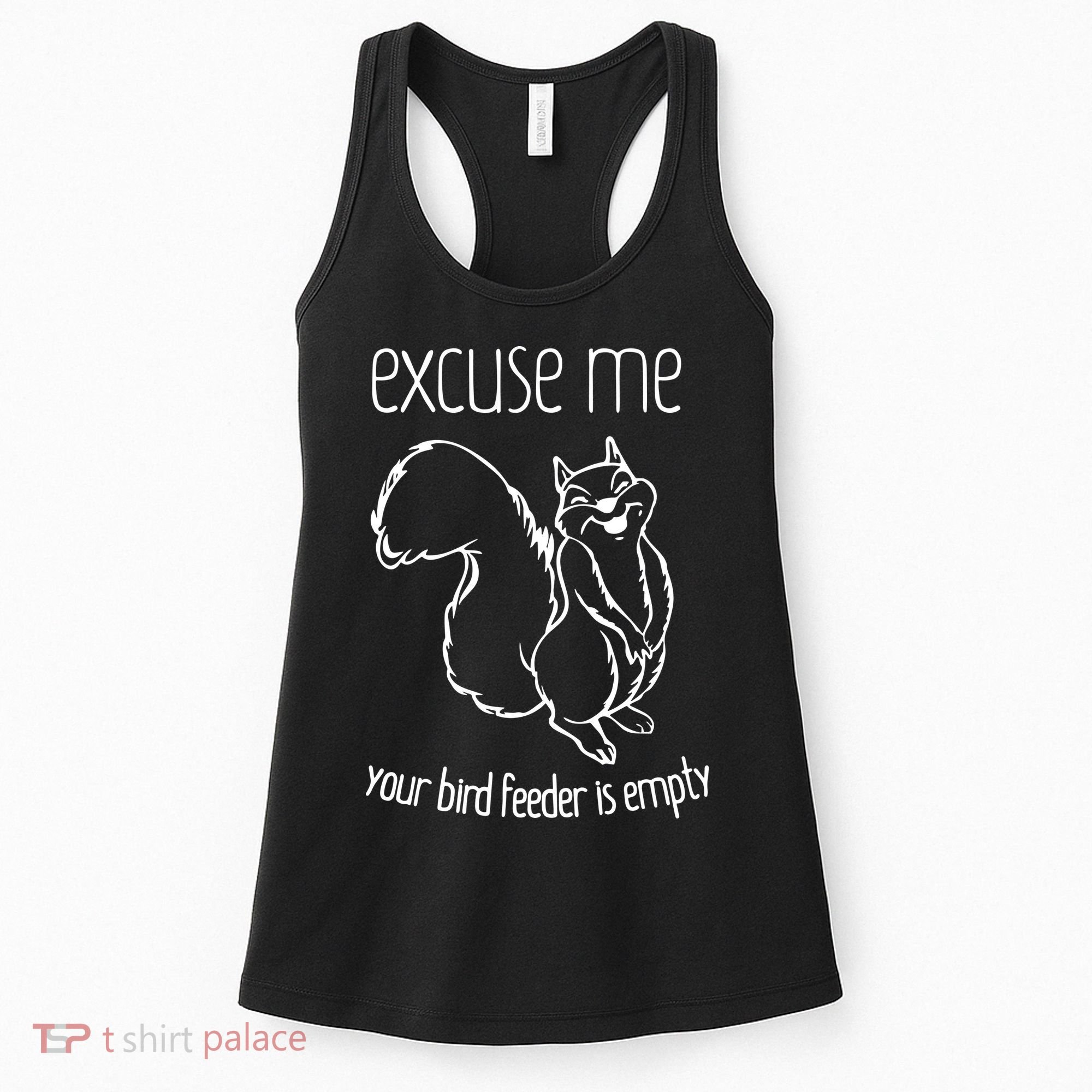 Excuse Me Your Bird Feeder Is Empty Women's Tank Top