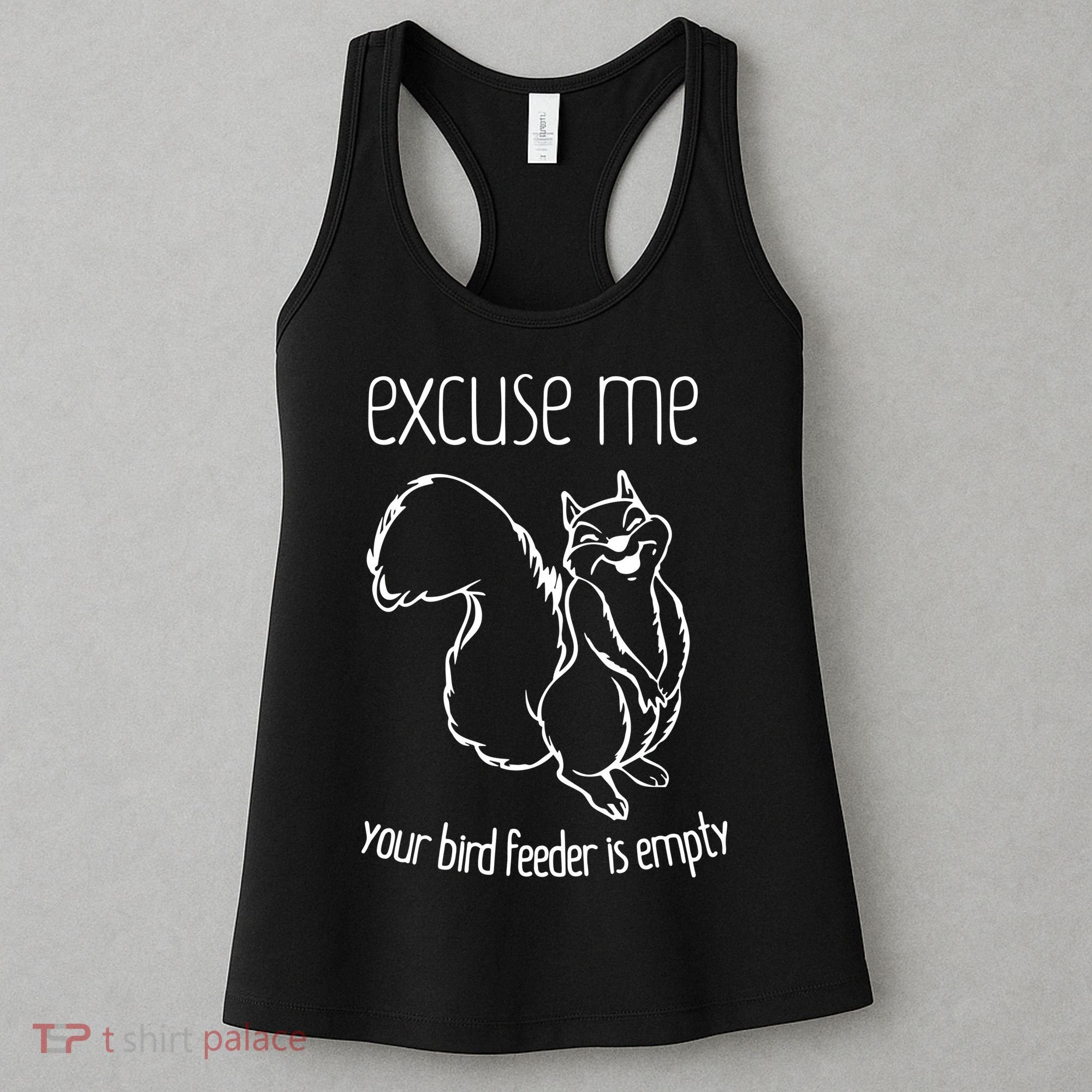 Excuse Me Your Bird Feeder Is Empty Women's Tank Top