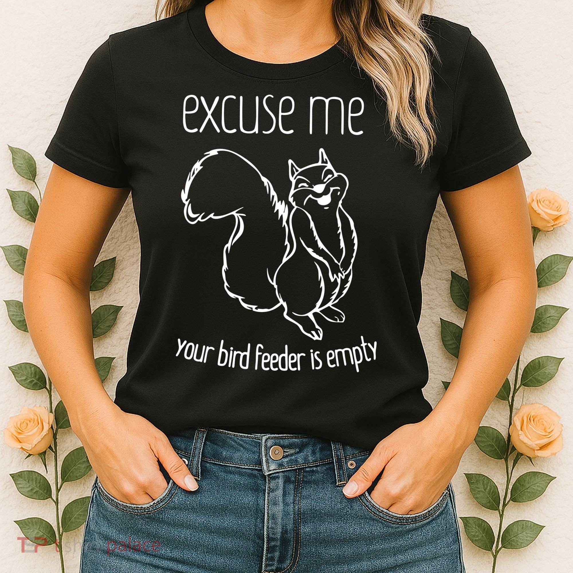 Excuse Me Your Bird Feeder Is Empty Women's T-Shirt
