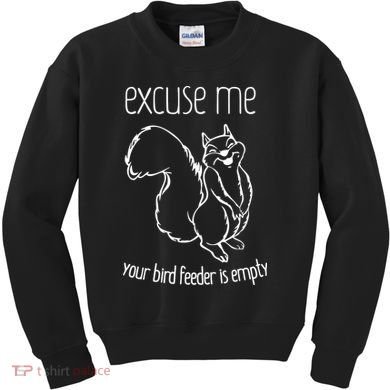 Excuse Me Your Bird Feeder Is Empty Kids Sweatshirt