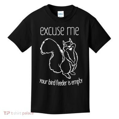 Excuse Me Your Bird Feeder Is Empty Kids T-Shirt
