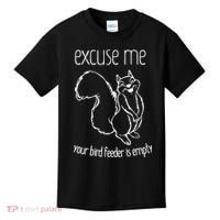 Excuse Me Your Bird Feeder Is Empty Kids T-Shirt thumb 0