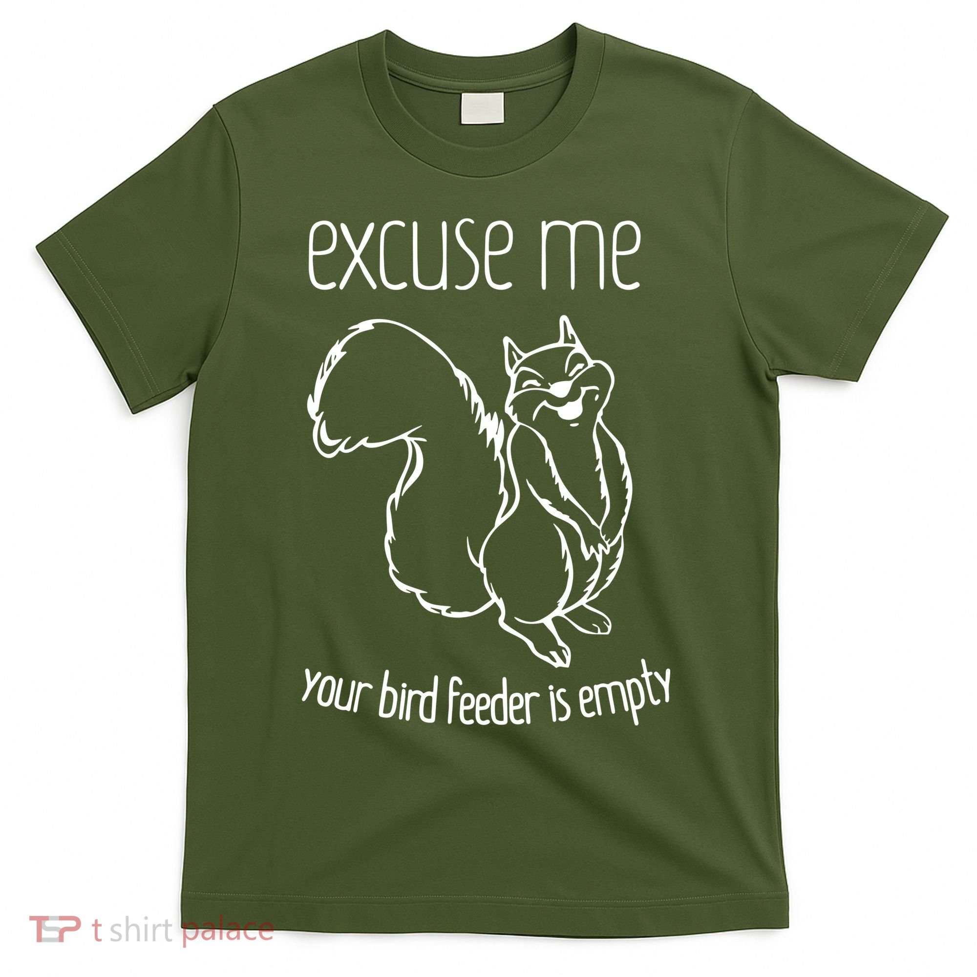 Excuse Me Your Bird Feeder Is Empty T-Shirt