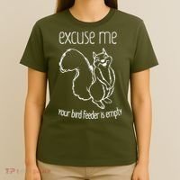 Excuse Me Your Bird Feeder Is Empty T-Shirt thumb 4