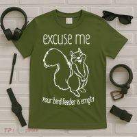 Excuse Me Your Bird Feeder Is Empty T-Shirt thumb 5