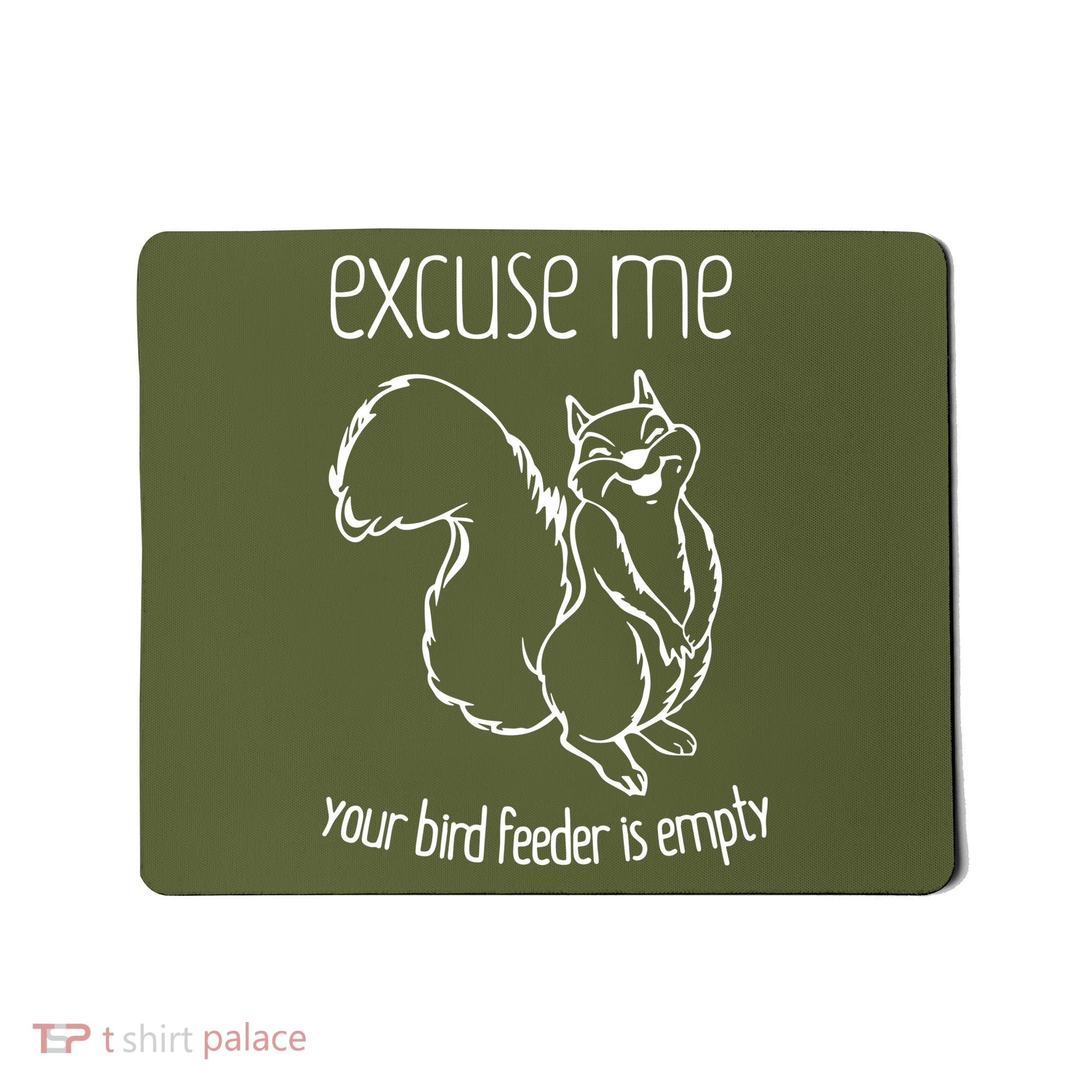 Excuse Me Your Bird Feeder Is Empty Mousepad
