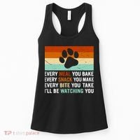 Every Meal You Make Every Bite You Take Ill Be Watching You Dog Lover Women's Tank Top thumb 0